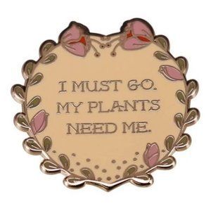 50% OFF! Plant lady pin enamel I must go my plants need me